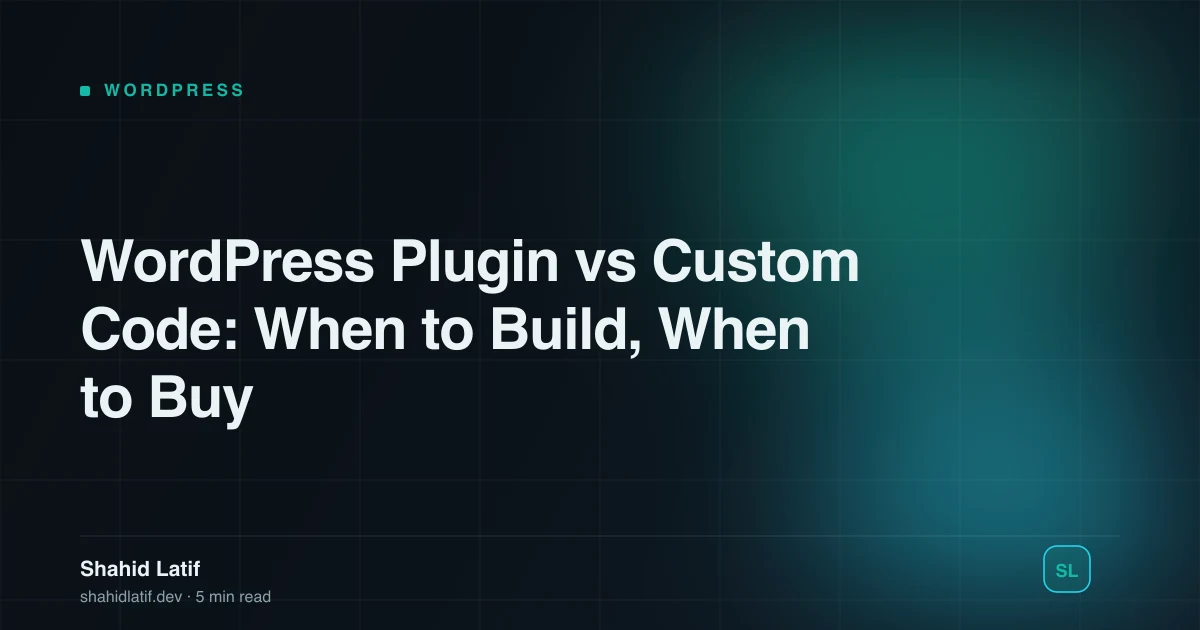 WordPress Plugin vs Custom Code: When to Build, When to Buy